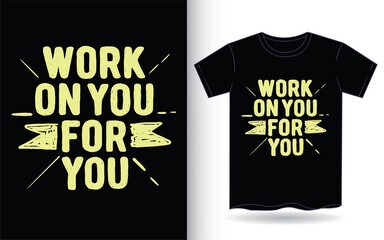 Work on you for you hand drawn typography for t shirt