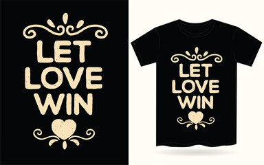 Let love win hand drawn typography for t shirt