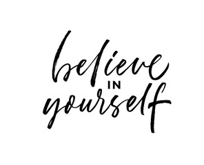 Fototapeta premium Believe in yourself ink brush vector lettering. Modern slogan handwritten vector calligraphy. Black paint lettering isolated on white background. Motivational and inspirational postcard, greeting card