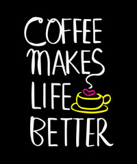 Coffee Makes Life Better