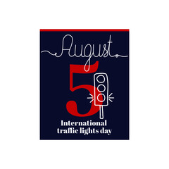 Calendar sheet, vector illustration on the theme of International traffic lights Day on August 5. Decorated with a handwritten inscription AUGUST and outline traffic lights icon.