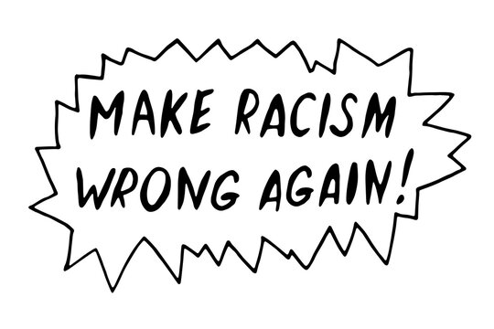 Make racism wrong again - vector lettering doodle handwritten on theme of antiracism, protesting against racial inequality and revolutionary design. For flyers, stickers, posters, action, slogan