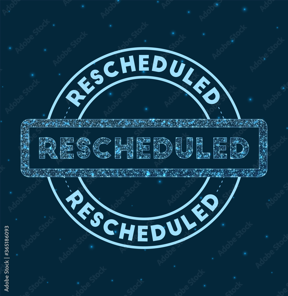 Poster rescheduled. glowing round badge. network style geometric rescheduled stamp in space. vector illustr