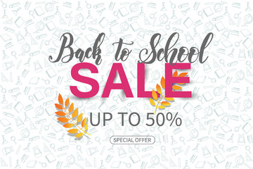 Vector Back to school banner sale. Background with Hand drawn symbols in sketch style and autumn leaves. Special Offer, up to 50%. flyer, brochure. Lettering. Advertising