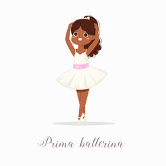 Cartoon cute little ballerina girl with pretty hair in tutu dress with text quote. Ballet dancer in elegant pose, baby princess character. Vector Illustration card, poster design, banner, print