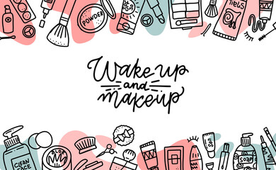 Wake up and makeup quote. Cosmetics beauty elements, black outlines and color shapes on white background. Motivational poster, card. Vector hand drawn fashion illustration with cosmetic items