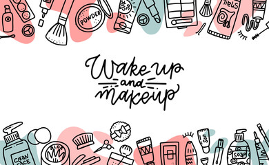 Wake up and makeup quote. Cosmetics beauty elements, black outlines and color shapes on white background. Motivational poster, card. Vector hand drawn fashion illustration with cosmetic items