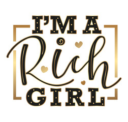 I am a rich girl gold and black calligraphy with hearts