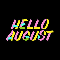 Hello August brush sign paint lettering on black background. Design  templates for greeting cards, overlays, posters
