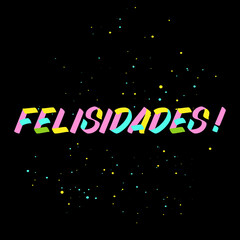 Felisidades brush sign paint lettering on black background with splashes. Congratulation in spanish language design templates for greeting cards, overlays, posters