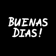 Buenas Dias  brush paint hand drawn lettering on black background. Greeting in spanish language design  templates for greeting cards, overlays, posters