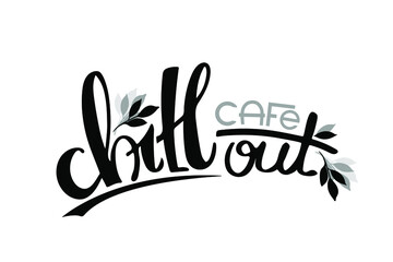 Chill out cafe handwritten text on white background. Vintage black and white lettering. Brush style calligraphy decorated with lines strokes and tree brunch with leaves. Handwriting banner poster sign