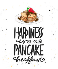 Vector card with hand drawn unique typography design element for greeting cards, kitchen decoration, prints and posters. Happiness is a pancake breakfast with pancake sketch. Handwritten lettering.
