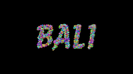 bali written in 3D illustration by colorful small objects casting shadow on a black background. indonesia and beautiful