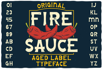 Original label font named Fire Sauce. Vintage typeface for any your design like posters, t-shirts, logo, labels etc.