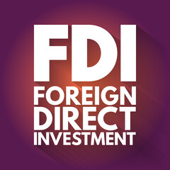 FDI - Foreign Direct Investment acronym, business concept background
