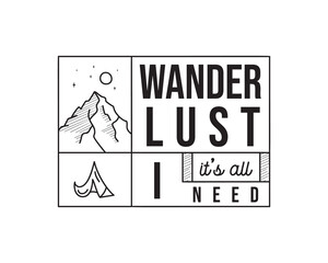Vintage camping adventure logo emblem illustration design. Outdoor label with tent, mountain scene and text - Wanderlust it is all I need. Unusual linear hipster style sticker. Stock vector.