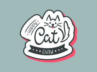 Vector hand drawn Happy Cat Day art sign. Lettering typography with cute cat. Pet international holiday illustration for poster, flyer, party invitation, card, shirt, badge, icon, sticker