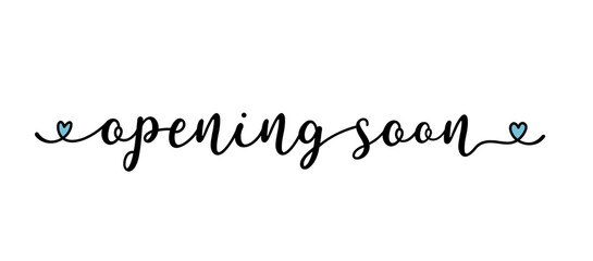 Hand sketched OPENING SOON quote as banner. Lettering for poster, label, sticker, flyer, header, card, advertisement, announcement.