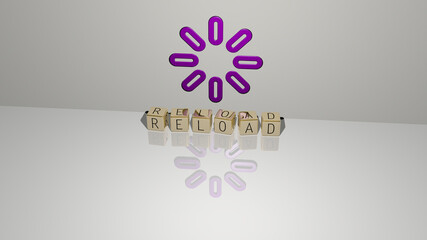 3D representation of RELOAD with icon on the wall and text arranged by metallic cubic letters on a mirror floor for concept meaning and slideshow presentation. illustration and arrow