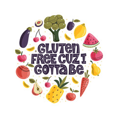 Gluten free cuz I gotta be lettering quote. Hand-drawn lettering illustration with fruits and vegetables on the light background.