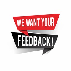 Modern design we want your feedback text on speech bubbles concept. Vector illustration