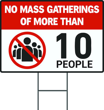 No Mass Gatherings Of More Than 10 People. Set Of Mandatory Sign Or Warning Sign Coronavirus Yard Sign Design Or 2019-ncov Viruses Or Wash Your Hand Sign Concept. Eps 10 Vector, Easy To Modify.