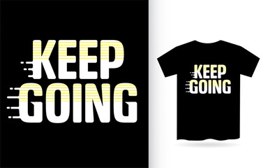 Keep going modern motivational typography t shirt