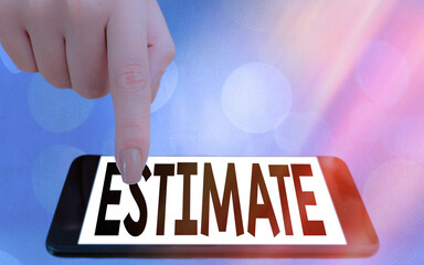 Writing note showing Estimate. Business concept for calculate or assess approximately the value...
