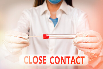 Word writing text Close Contact. Business photo showcasing having a history of direct exposure to a...