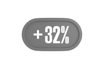 32 Percent increase 3d sign in grey color isolated on white background, 3d illustration.