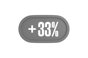 33 Percent increase 3d sign in grey color isolated on white background, 3d illustration.