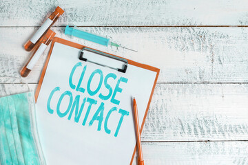 Text sign showing Close Contact. Business photo showcasing having a history of direct exposure to a...