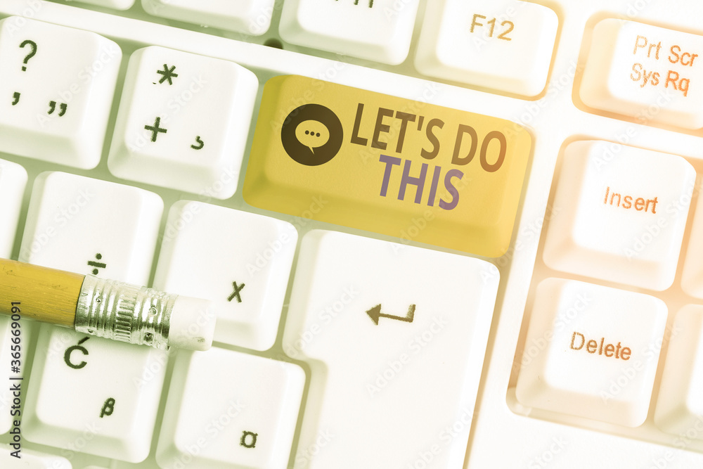 Poster text sign showing let s do this. business photo text the act to agree on doing something or would li