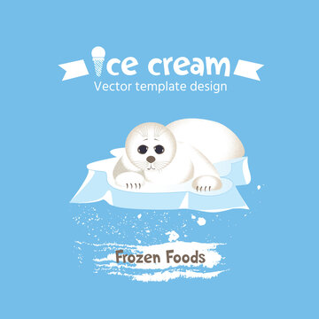 Vector template for a label, banner, or menu for ice cream with a character. A baby seal on an ice floe in the sea.