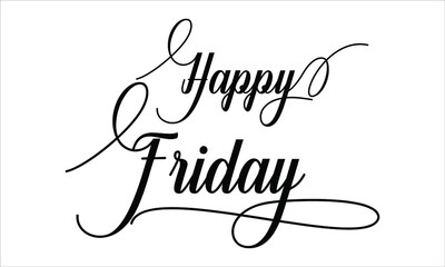 Happy Friday Calligraphy script retro Typography Black text lettering and phrase isolated on the White background