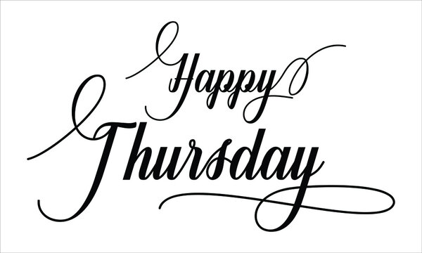 Happy Thursday Calligraphy script retro Typography Black text lettering and phrase isolated on the White background 