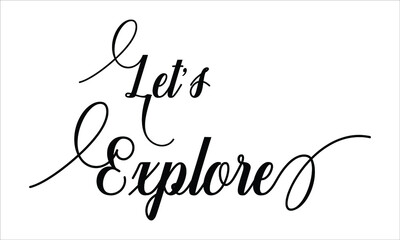 Let’s Explore Calligraphy script retro Typography Black text lettering and phrase isolated on the White background