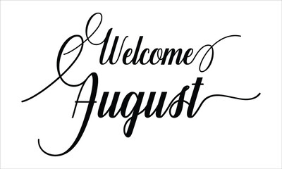 Welcome August Calligraphy script retro Typography Black text lettering and phrase isolated on the White background 