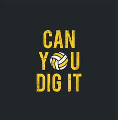 Can You Dig It Volleyball Funny Ball Sport Team Gift Apparel (3) new design vector illustrator