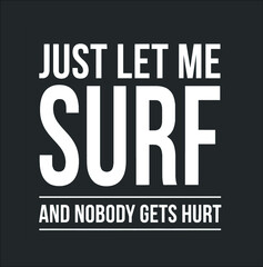 Just Let Me Surf Funny Surfing Shirt Surfer Dude Waves Ocean Premium new design vector illustrator