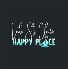 Lake St Claire Is My Happy Place Michigan Ontario new design vector illustrator