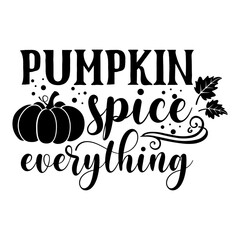 Pumpkin spice everything inspirational slogan inscription. Vector quotes. Illustration for prints on t-shirts and bags, posters, cards. Isolated on white background. 