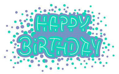 Hand sketched text Happy Birthday with confetti for poster, banner, postcard. Celebration card. Letteing tipography.