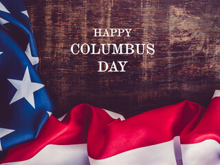 Happy Columbus Day. Beautiful greeting card. Close-up, view from above. National holiday concept. Congratulations for family, relatives, friends and colleagues