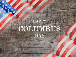 Happy Columbus Day. Beautiful greeting card. Close-up, view from above. National holiday concept....