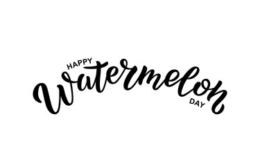 Hand written lettering Happy Watermelon Day.  Isolated illustration on white background.
