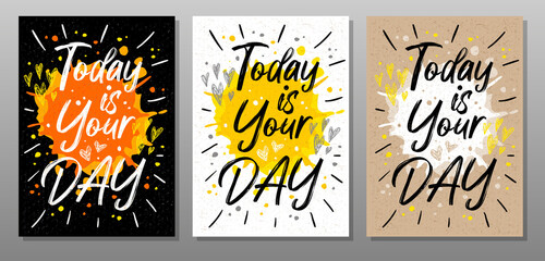 Today is Your Day, quote text poster. Motivation, incentive, splash, love, hearts, drops, rays. Lettering, calligraphy poster chalk chalkboard sketch style Vector illustration