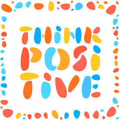 Think positive. Vector lettering banner.