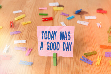 Conceptual hand writing showing Today Was A Good Day. Concept meaning Positive Affirmation Enjoying...